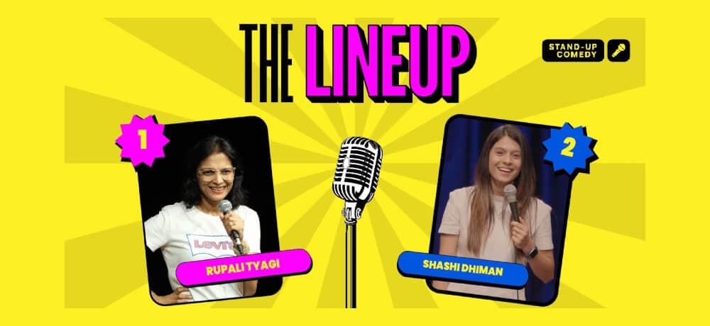 The Line-up, stand-up comic acts by Rupali and Shashi